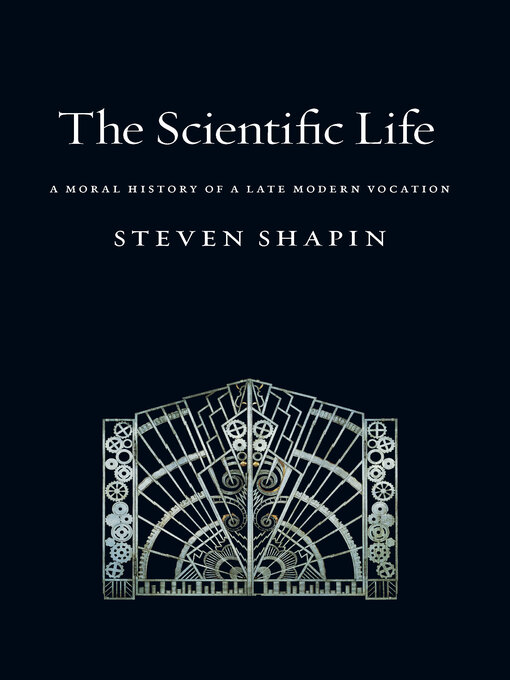 Title details for The Scientific Life by Steven Shapin - Available